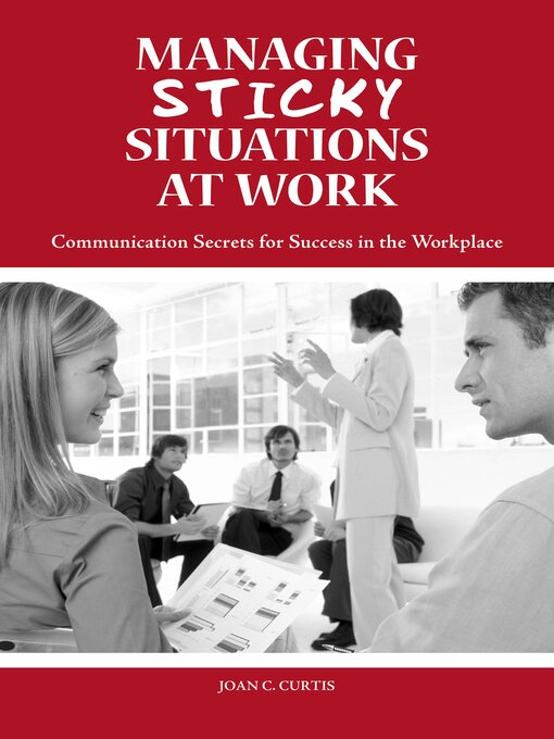 Title details for Managing Sticky Situations at Work by Joan C. Curtis - Available